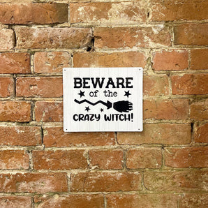 Metal Sign Plaque - Beware of The Crazy Witch