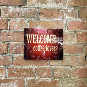 Metal Sign Plaque - Welcome Coffee Lovers