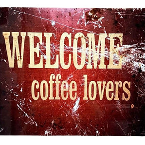 Metal Sign Plaque - Welcome Coffee Lovers