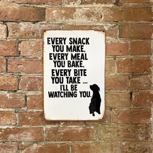 Metal Advertising Wall Sign - Every Snack Meal Make I'll Be Watching You Dog Lab