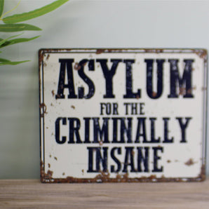 Vintage Metal Sign - Asylum For The Criminally Insane