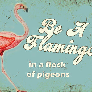 Vintage Metal Sign - Retro Art - Be A Flamingo