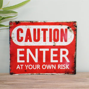 Vintage Metal Sign - Caution Enter At Your Own Risk