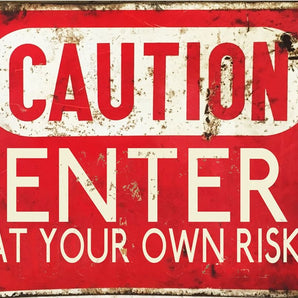 Vintage Metal Sign - Caution Enter At Your Own Risk