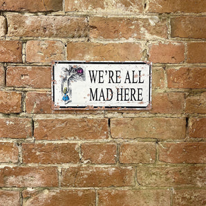 Vintage Metal Sign - Alice In Wonderland - We're All Mad Here