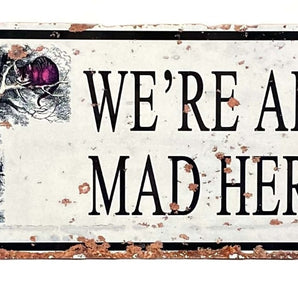 Vintage Metal Sign - Alice In Wonderland - We're All Mad Here