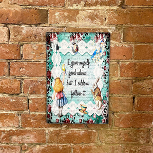 Vintage Metal Sign - Alice In Wonderland - I Gave Myself Good Advice, But